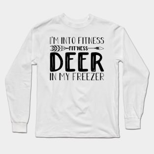 I am Into Fitness Fit'ness Deer In My Freezer Long Sleeve T-Shirt